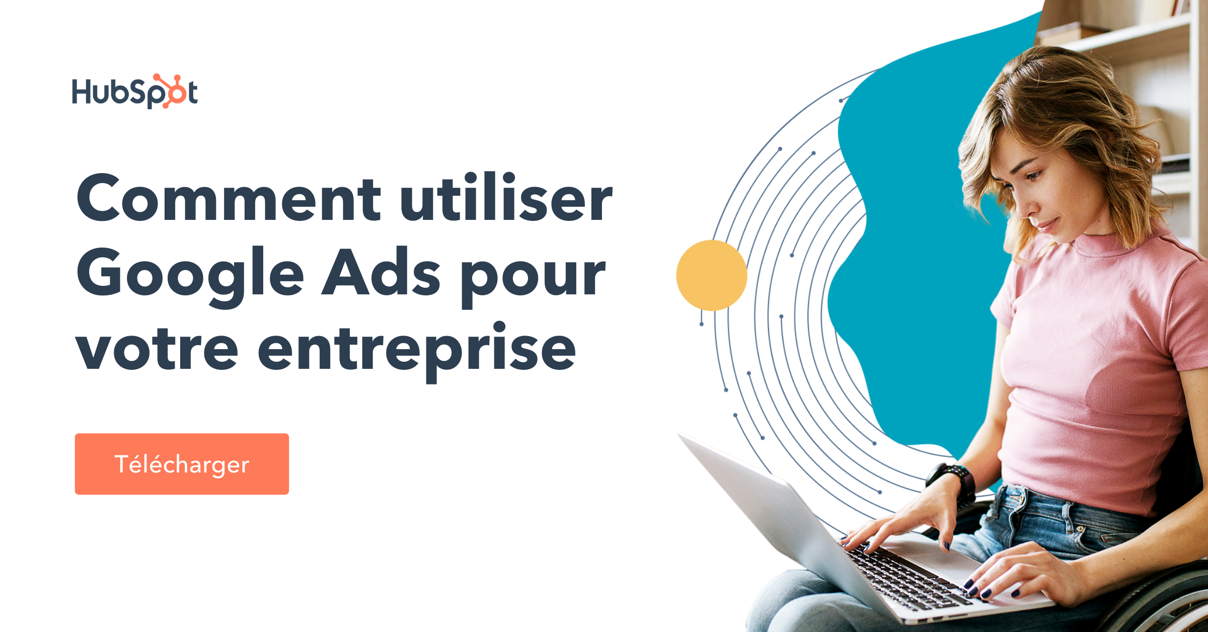 Comment utiliser google ads pour votre entreprise